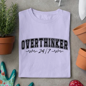 Overthinker 24/7